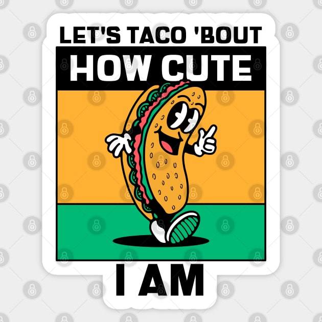 Lets Taco Bout How Cute I Am Sticker by Ricaso